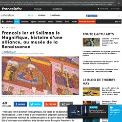 François Ier et Soliman le Magnifique, histoire d'une alliance, au musée de la Renaissance
