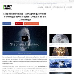 Stephen Hawking : la magnifique vidéo hommage dévoilée par l'Université de Cambridge