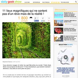 11 lieux magnifiques qui ne sortent pas d’un rêve mais de la réalité !