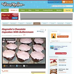 Visual Recipes - Magnolia's Chocolate Cupcakes with Buttercream Recipe