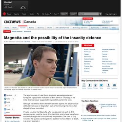 Magnotta and the possibility of the insanity defence - Canada