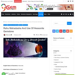 Rahu Mahadasha and Use of Hessonite Gemstone