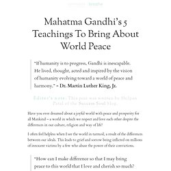 » Mahatma Gandhi’s 5 Teachings To Bring About World Peace