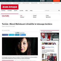 Tunisie : Manel Mahdouani réhabilite le tatouage berbère