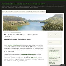 MahendraTrivedi Foundation – For the Benefit of Humanity