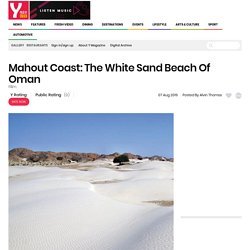 Mahout Coast: The White Sand Beach Of Oman – Y Magazine