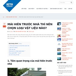 Mái hiên trước nhà thì nên chọn loại vật liệu nào? -