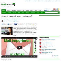 Gmail: hoe importeer je andere e-mailaccounts?