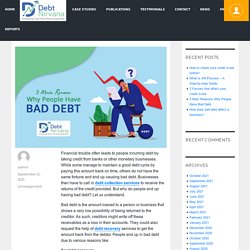 5 Main Reasons Why People Have Bad Debt - Debt Nirvana