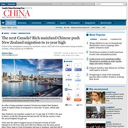 The next Canada? Rich mainland Chinese push New Zealand migration to 11-year high