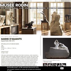 Auguste Rodin (1840-1917) . Mains d'amants. 1904. MArbre. Musée Rodin