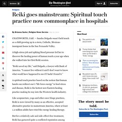 Reiki goes mainstream: Spiritual touch practice now commonplace in hospitals