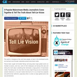 3 Popular Mainstream Media Journalists Come Together & Tell The Truth About Tell-Lie-Vision