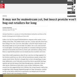 It may not be mainstream yet, but insect protein won’t bug out retailers for long