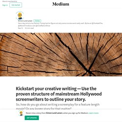 Kickstart your creative writing — Use the proven structure of mainstream Hollywood screenwriters