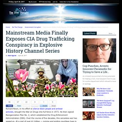 Mainstream Media Finally Exposes CIA Drug Trafficking Conspiracy in Explosive History Channel Series