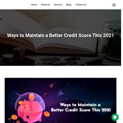 Ways to Maintain a Better Credit Score This 2021