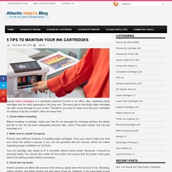5 Tips to Maintain Your Ink Cartridges