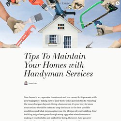 Tips To Maintain Your Homes with Handyman Services