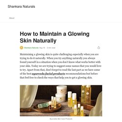 How to Maintain a Glowing Skin Naturally