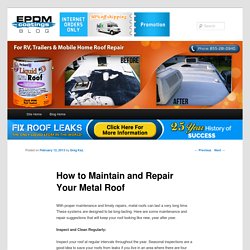 How to Maintain and Repair Your Metal Roof