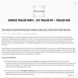 The Need to Maintain Jockey Wheels and Led Lights for Your Trailer – Sunrise Trailer Parts – DIY Trailer Kit – Trailer Hub