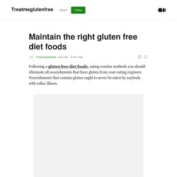 Maintain the right gluten free diet foods