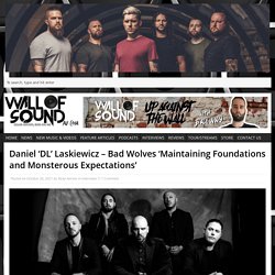 Daniel ‘DL’ Laskiewicz – Bad Wolves ‘Maintaining Foundations and Monsterous Expectations’