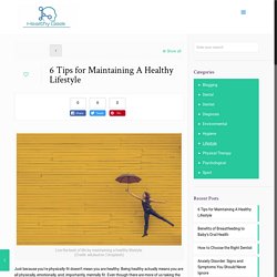 6 Tips for Maintaining A Healthy Lifestyle