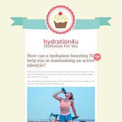 Hydration Boosting IV Help you For Aactive Lifestyle