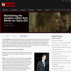 Maintaining the mystery: editor Kirk Baxter on Gone Girl