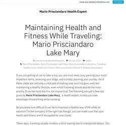 Maintaining Health and Fitness While Traveling: Mario Prisciandaro Lake Mary