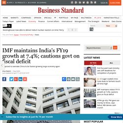 IMF maintains India's FY19 growth at 7.4%; cautions govt on fiscal deficit