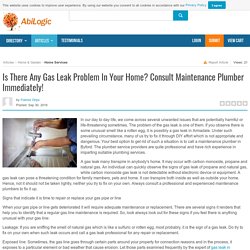 Is There Any Gas Leak Problem In Your Home? Consult Maintenance Plumber Immediately!