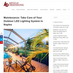 Maintenance: Take Care of Your Outdoor LED Lighting System in Naples