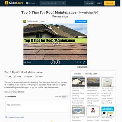 Top 6 Tips For Roof Maintenance PowerPoint Presentation, free download - ID:9995869