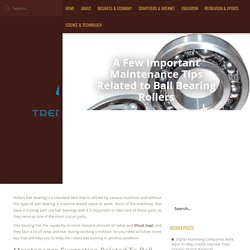 A Few Important Maintenance Tips Related to Ball Bearing Rollers - Trendscape