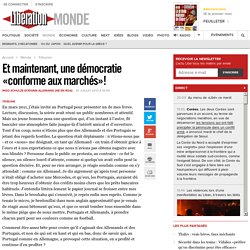 Et maintenant, une démocratie «conforme aux marchés»!