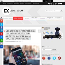 Smart lock : Android sait maintenant si votre appareil est sur vous pour le dévérouiller