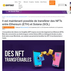Il est maintenant possible de transférer des NFTs entre Ethereum (ETH) et Solana (SOL)