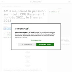 amd-maintient-la-pression-sur-intel-cpu-ryzen-en-5-nm-des-2021-le-3-nm-en-2023-n144617