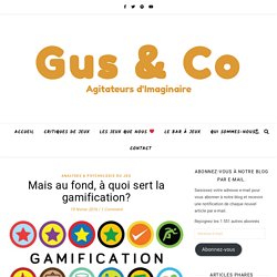 Mais au fond, à quoi sert la gamification?