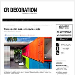 Maison design avec conteneurs colorés