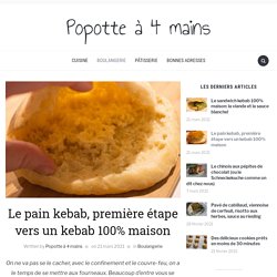 Pain kebab maison - La recette facile - Popotte à 4 mains