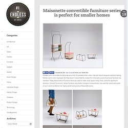 Maisonette convertible furniture series is perfect for smaller homes