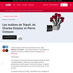 Les maîtres de Tripoli, de Charles Emptaz et Pierre Creisson du 17 janvier 2015 - France Inter
