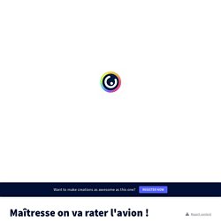 Maîtresse on va rater l&#39;avion ! Cycle 3 by celine.coulpier on Genially