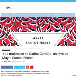 « La maîtresse de Carlos Gardel », un livre de Mayra Santos-Febres - Untitled Magazine