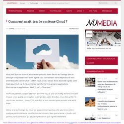 Comment maîtriser le système Cloud ? - Média numérique : actualité au format numérique - numedia.fr