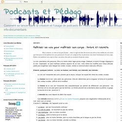 Podcasts et Pédago: Maîtriser sa voix pour maîtriser son corps : timbre et robinets